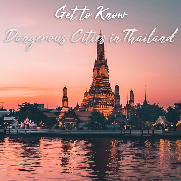 Get to Know the Dangerous Cities in Thailand - HiTopTourism