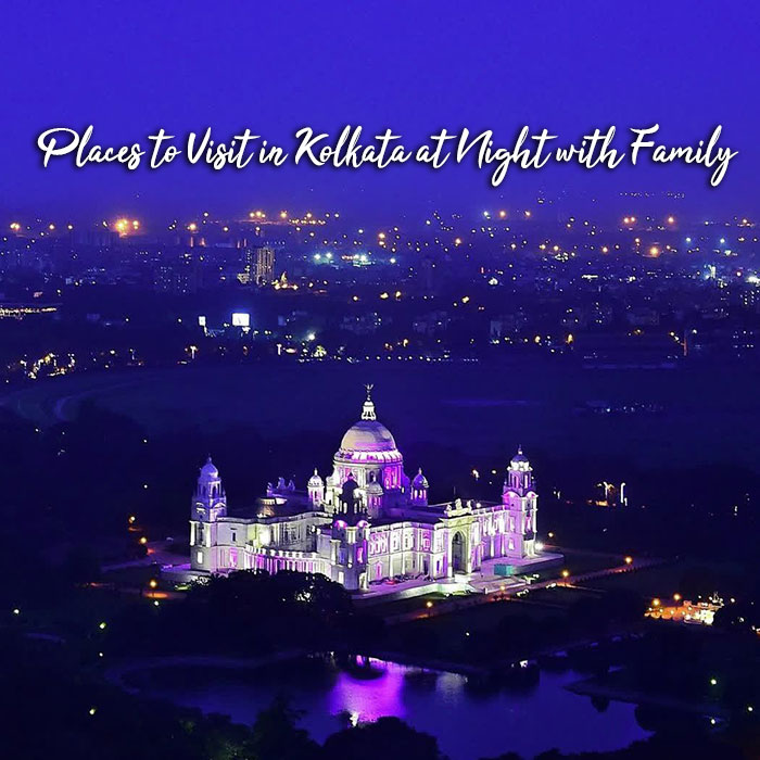 Places to Visit in Kolkata at Night with Family