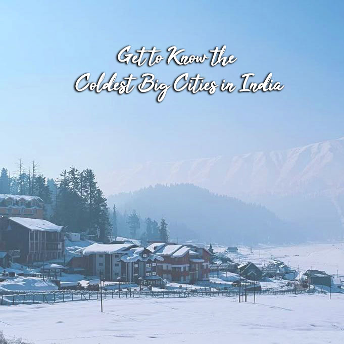 Coldest Big Cities in india